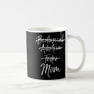 Not Biological Adoptive Foster Just Mom Shirt Mark Coffee Mug