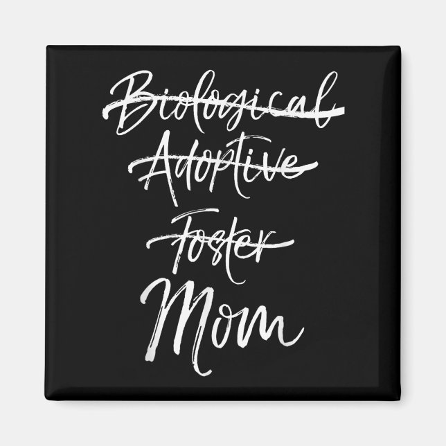 Not Biological Adoptive Foster Just Mom Shirt Mark Magnet (Front)
