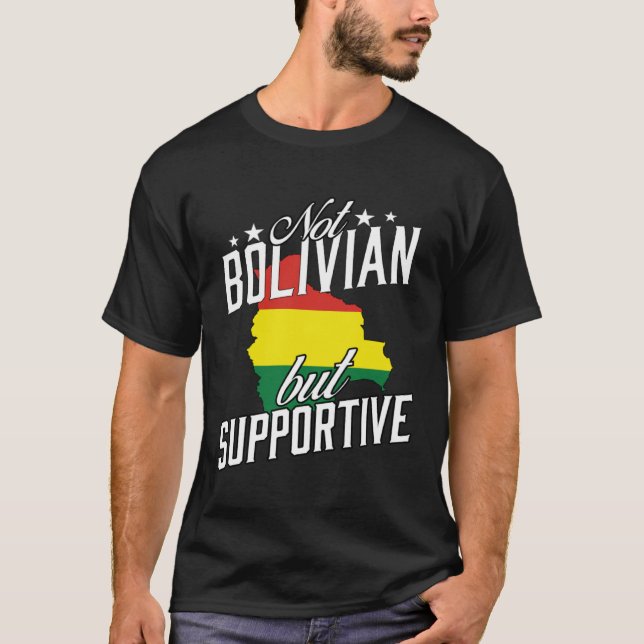 Not Bolivian But Supportive Travel Tourist Bolivia T-Shirt (Front)