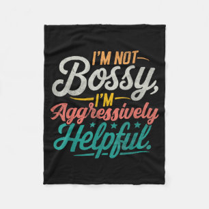 Not Bossy Aggressively Helpful Funny Sarcastic Fleece Blanket
