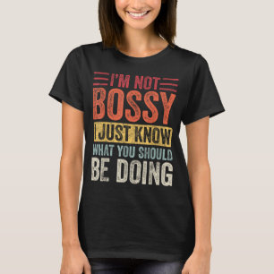 Not Bossy Just Aggressively Helpful Funny Quote T-Shirt