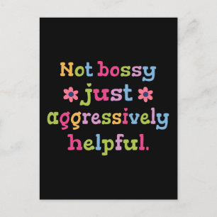 Not bossy just aggressively helpful postcard