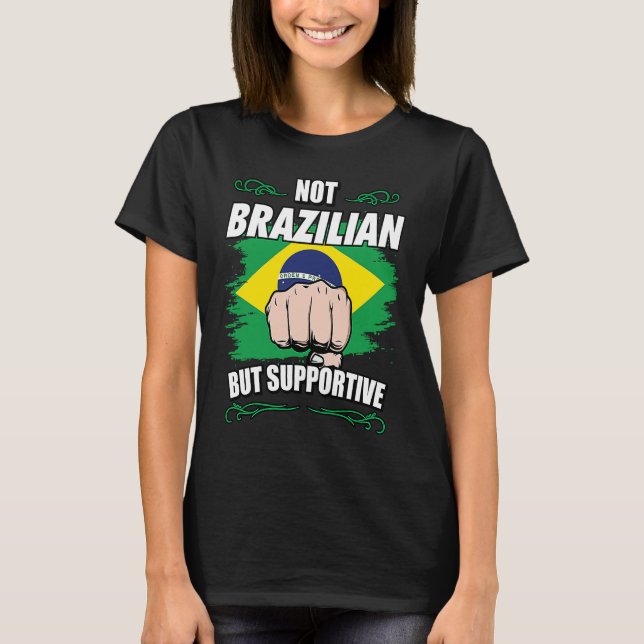 Not Brazilian But Supportive Travel Tourist Brazil T-Shirt (Front)