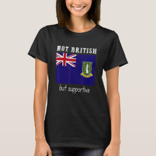 Not British But Supportive British Virgin Islands T-Shirt