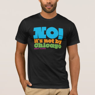 NOT BY CHICAGO T-Shirt