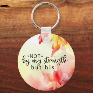 Not by my strength but His Christian Bible Quote Key Ring