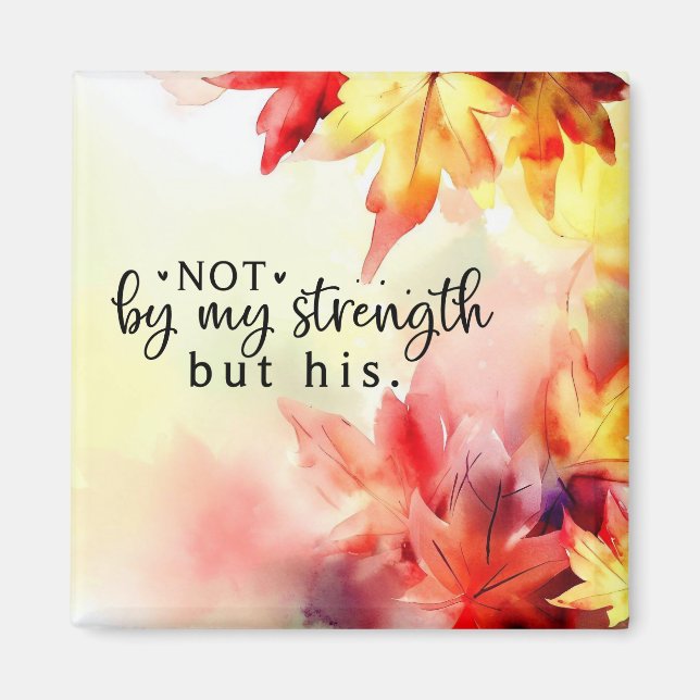 Not by my strength but His Christian Bible Quote Magnet (Front)