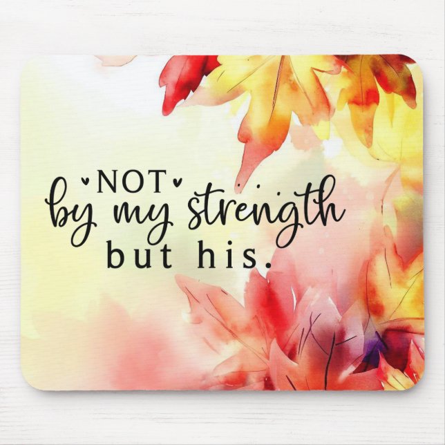 Not by my strength but His Christian Bible Quote Mouse Mat (Front)