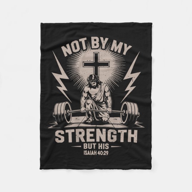 Not By My Strength But His Funny Christian Workout Fleece Blanket (Front)