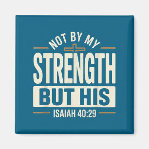 Not By My Strength But His Isaiah 40 29 Bible Vers Magnet