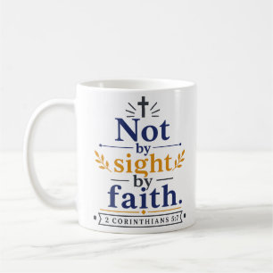 Not By Sight By Faith Inspiring Christian Verse Coffee Mug