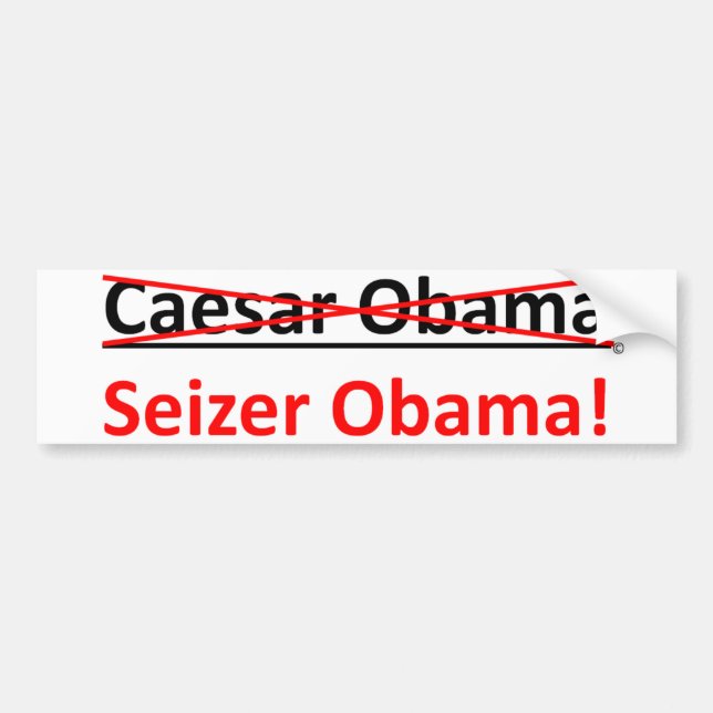 Not Caesar Obama, its Seizer Obama Bumper Sticker (Front)