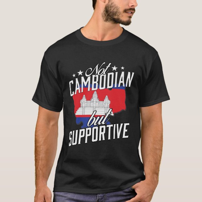 Not Cambodian But Supportive Travel Tourist Cambod T-Shirt (Front)