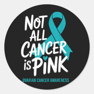 Not Cancer is nk Ovarian Cancer Awareness Teal Classic Round Sticker