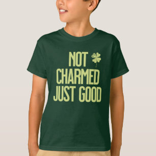 Not Charmed Just Good Shamrock Quote T-Shirt