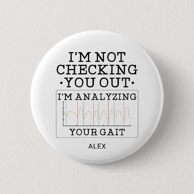 Not Checking You Out Physical Therapist Fun Custom 6 Cm Round Badge (Front)