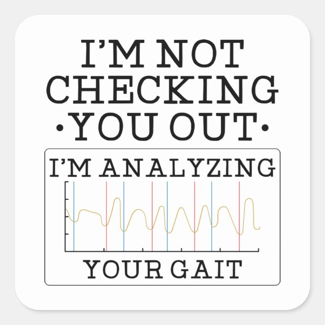 Not Checking You Out Physical Therapist Fun Square Sticker (Front)