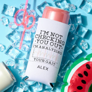 Not Checking You Out Physical Therapist Gag Seltzer Can Cooler