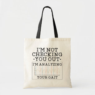 Not Checking You Out Physical Therapist Gag Tote Bag