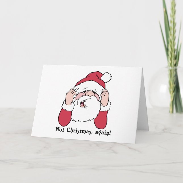 Not Christmas Again Santa Card (Front)