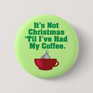 Not Christmas Until Coffee 6 Cm Round Badge