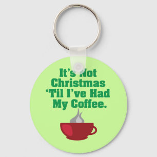 Not Christmas Until Coffee Key Ring