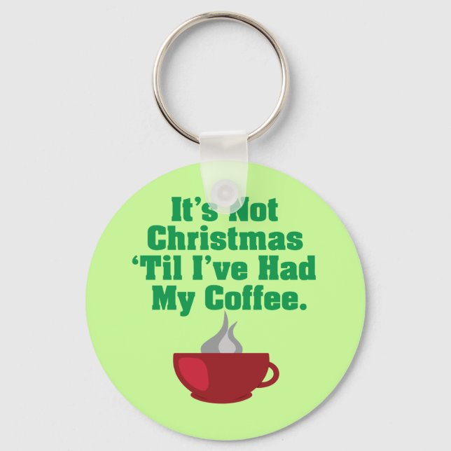 Not Christmas Until Coffee Key Ring (Front)