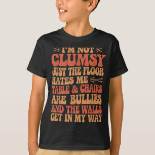 Not Clumsy Jokes Sarcastic Quotes Humourous Sarcas T-Shirt