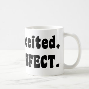 Not Conceited, Just Perfect Coffee Mug