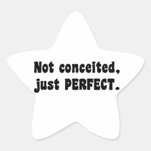 Not Conceited, Just Perfect Star Sticker