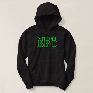 NOT COOL BRO HOODIE