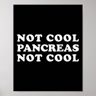Not Cool Pancreas Not Cool Fun Diabetes Type One Poster