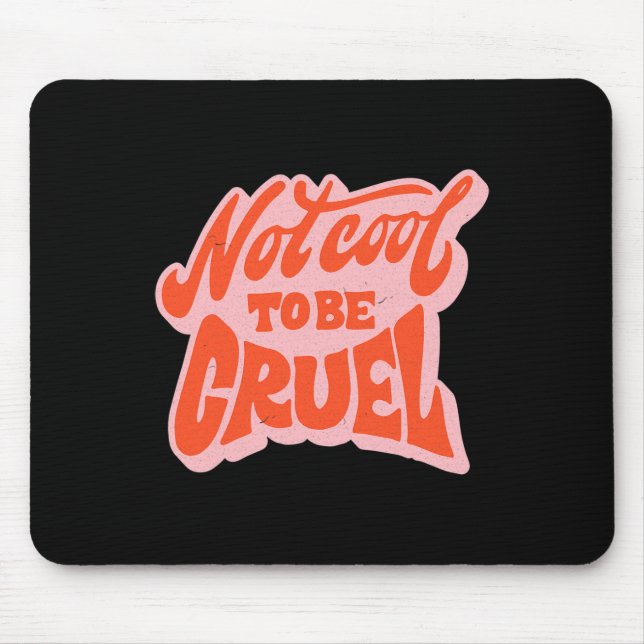 Not Cool To Be Cruel Mental Health Matters Positiv Mouse Mat (Front)