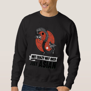 Not Crazy Not Rich Just Asian  Yin And Yang Dragon Sweatshirt