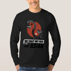 Not Crazy Not Rich Just Asian Yin And Yang Dragon T-Shirt