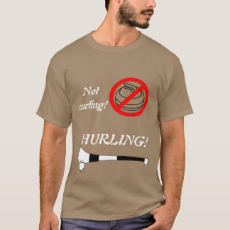 Not Curling- HURLING T-Shirt