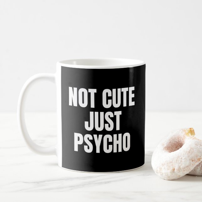 Not Cute Just Psycho Coffee Mug (With Donut)