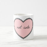 Not Cute Mug<br><div class="desc">the perfect gift for your best of friends. <3</div>