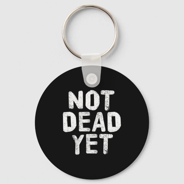 Not Dead Ye Funny Undead Zombie Veteran  Key Ring (Front)