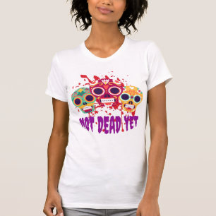 Not dead yet T-Shirt