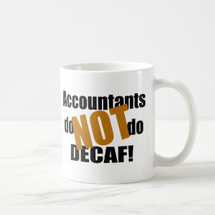 Not Decaf - Accountant Coffee Mug