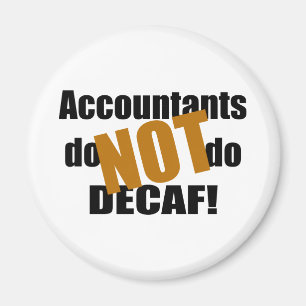 Not Decaf - Accountant Magnet