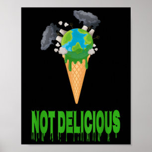 Not Delicious Ice Nature Earth Climate Change Envi Poster