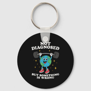 Not Diagnosed But Soing Is Wrong Mental Health Ear Key Ring