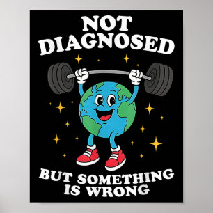 Not Diagnosed But Soing Is Wrong Mental Health Ear Poster
