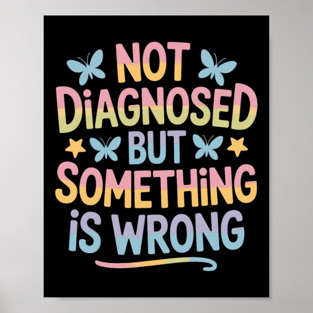Not Diagnosed But Something Is Wrong Mental Health Poster (Front)