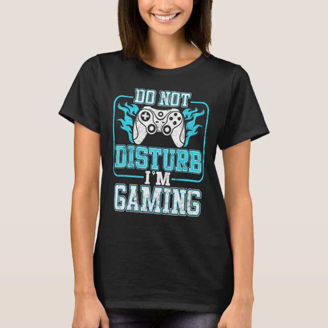Not Disturb I'm Gaming Video Game Controller  Game T-Shirt (Front)