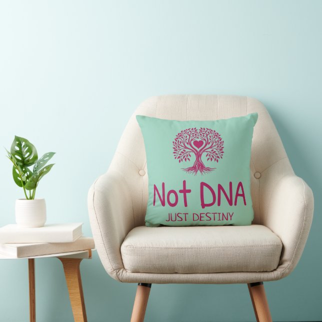 Not DNA Just Destiny Adoptive Mum T-shirt Cushion (Chair)