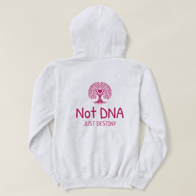 Not DNA Just Destiny Adoptive Mum T-shirt Hoodie (Design Back)