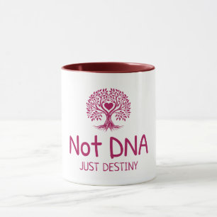 Not DNA Just Destiny Adoptive Mum T-shirt Mug